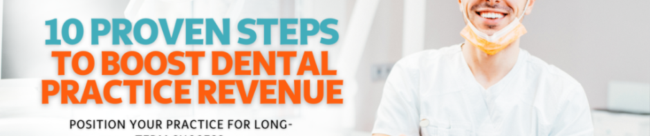 10 Proven Steps to Boost Dental Practice Revenue